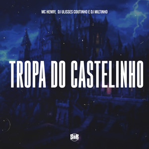 Tropa do Castelinho (Explicit)