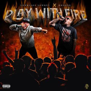Play Wit Fire (feat. Logan Braden & D-Boone) (Explicit)