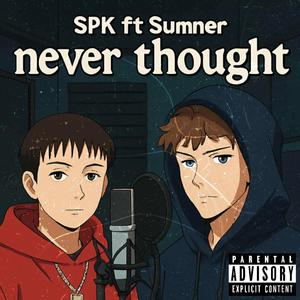 Never Thought (feat. Sumner) (Explicit)