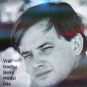 Vráť Trochu Lásky Medzi Nás