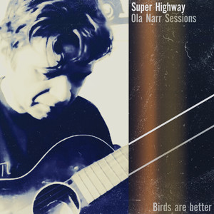 Super Highway - Ola Narr Sessions