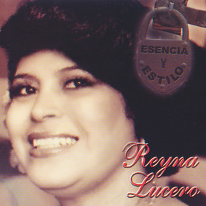 Esencia y Estilo: Reyna Lucero