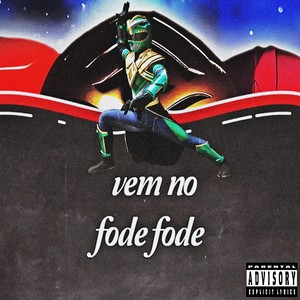 VEM NO FODE FODE (Explicit)