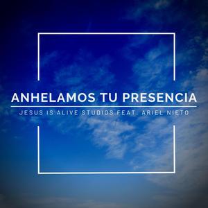 Anhelamos Tu Presencia (feat. Ariel Nieto)