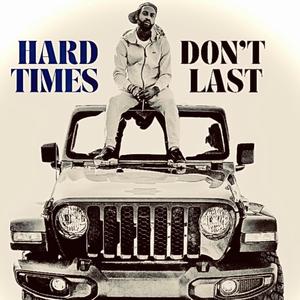 Hard Times Dont Last (feat. JayG & Dee Ralph) (Explicit)