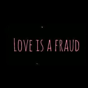 Love Is a Fraud (Live)