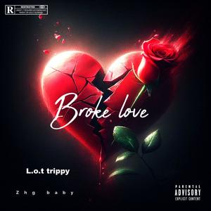 Broken Love (feat. L.o.t trippy) (Explicit)