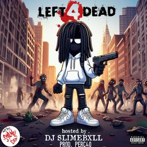 Left 4 dead (feat. kj2ugly & Perc40) (Explicit)