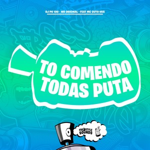 To Comendo Todas Puta (Explicit)