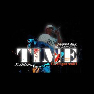 Time (aint gon' wait) (feat. Kehlemi) [Explicit]