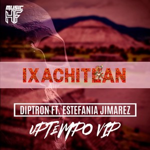 Ixachitlan(Uptempo VIP)