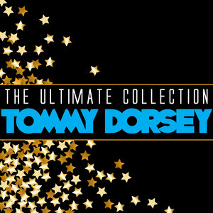 The Ultimate Collection: Tommy Dorsey