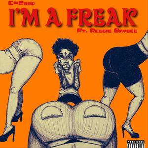 I'm a Freak (feat. Reggie Baybee)