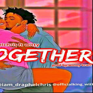 Together (feat. Witty & Draphel chris)