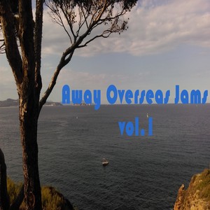 Away Overseas Jams, Vol. 1