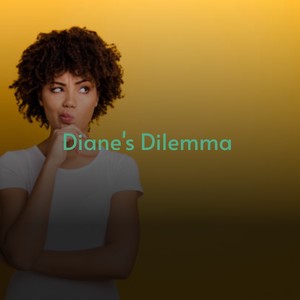 Diane's Dilemma