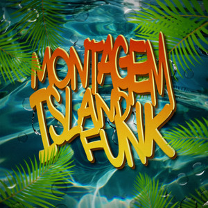 MONTAGEM ISLAND FUNK
