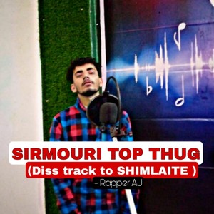 Sirmouri Top Thug (Diss Track to Shimlaite) [Explicit]