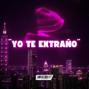 YO TE EXTRAÑO (feat. Vera Wo & Tenready) (Explicit)