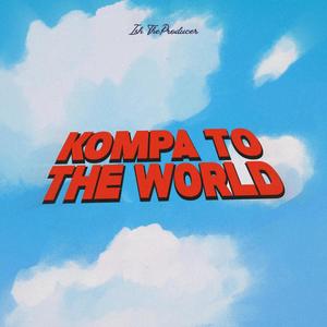 KOMPA TO THE WORLD