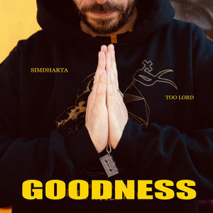 GOODNESS (feat. Simdharta & Too Lord) (Explicit)