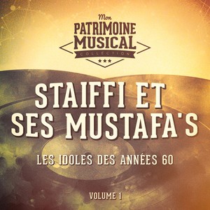 Les idoles des années 60 : staïffi et ses mustafa's, vol. 1