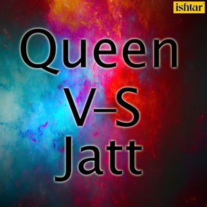 Queen vs. Jatt