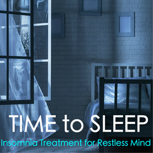 Time to Sleep - Fall Asleep Quickly, Insomnia Treatment for Restless Mind with Serenity Sounds