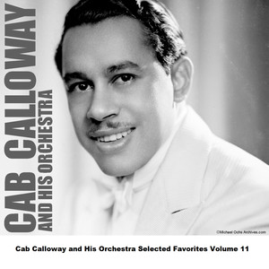 Cab Calloway and His Orchestra Selected Favorites Volume 11