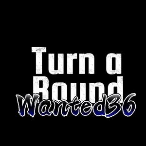 Turn a Round (feat. Wanted36, Indegobeats & Wantedbeats36) [Explicit]