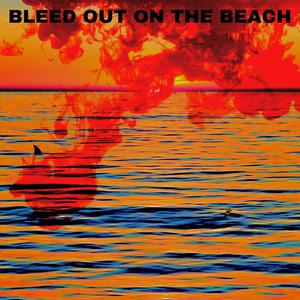 Bleed Out On The Beach