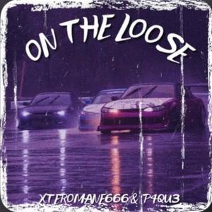 ON THE LOOSE (feat. P4QU3)