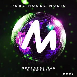 Metropolitan Showcase Pure House Music 003