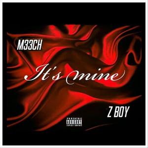 It's Mine(feat. Z Boy) (Explicit)
