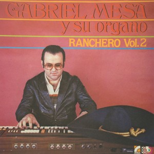 Gabriel Mesa Y Su Órgano Ranchero Vol. 2