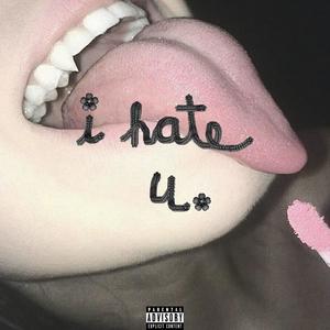 i hate u (Explicit)