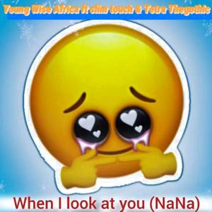 When I look at you (NaNaNa) (feat. Slim touch & Tetra Thegothic)