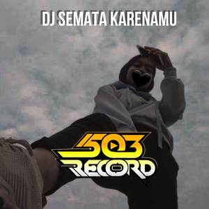 DJ SEMATA KARENAMU (REMIX)