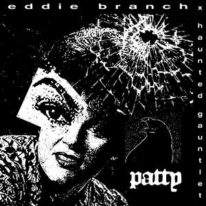 PATTY (feat. Eddie Branch) (Explicit)