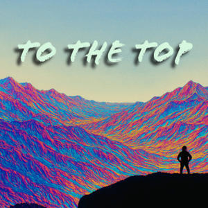 To The Top (Explicit)