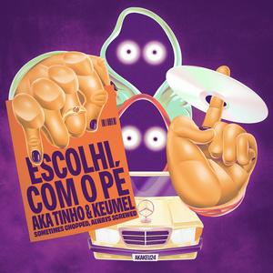 ESCOLHI COM O PE (SOMETIMES CHOPPED, ALWAYS SCREWED) [Explicit]