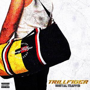 TRILLFIGER: DIGITAL TRAPPIN (Explicit)