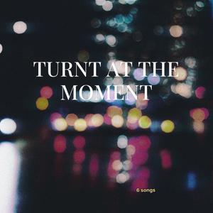 TURNT AT THE MOMENT (Explicit)