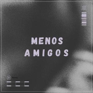 Menos Amigos (feat. Amine Shmateo)