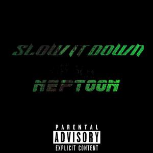 Slow it down (Explicit)