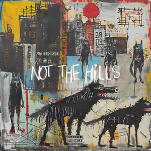 NOT THE HILLS (Explicit)