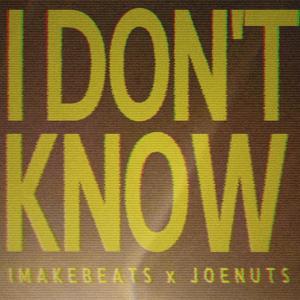 I Don't Know (feat. joenuts) (Explicit)