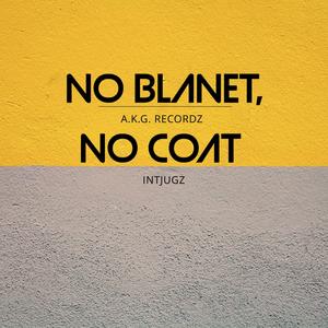 NO BLANKET, NO COAT (Explicit)