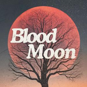 BLOOD MOON (Electric Deluxe Sessions)