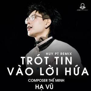 Trót Tin Vào Lời Hứa (HuyPT)